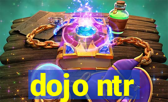 dojo ntr